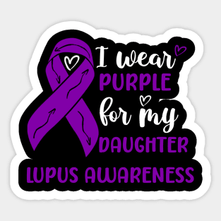 I Wear Purple for my Daughter Lupus Awareness Sticker